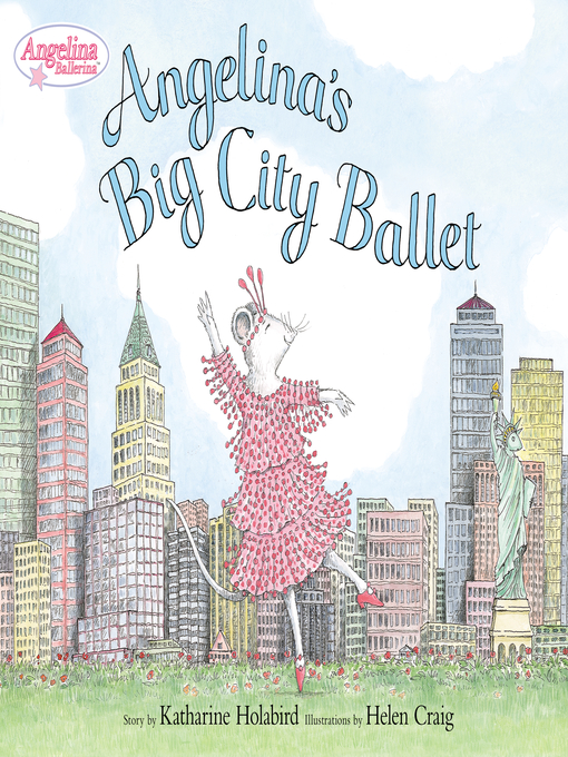 Title details for Angelina's Big City Ballet by Katharine Holabird - Wait list